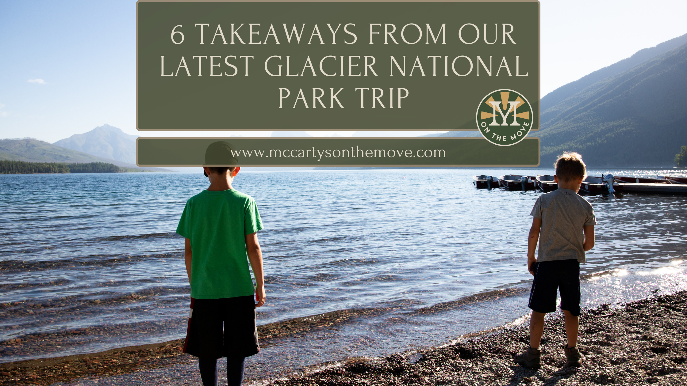 6 Takeaways From Our Latest Glacier National Park Trip