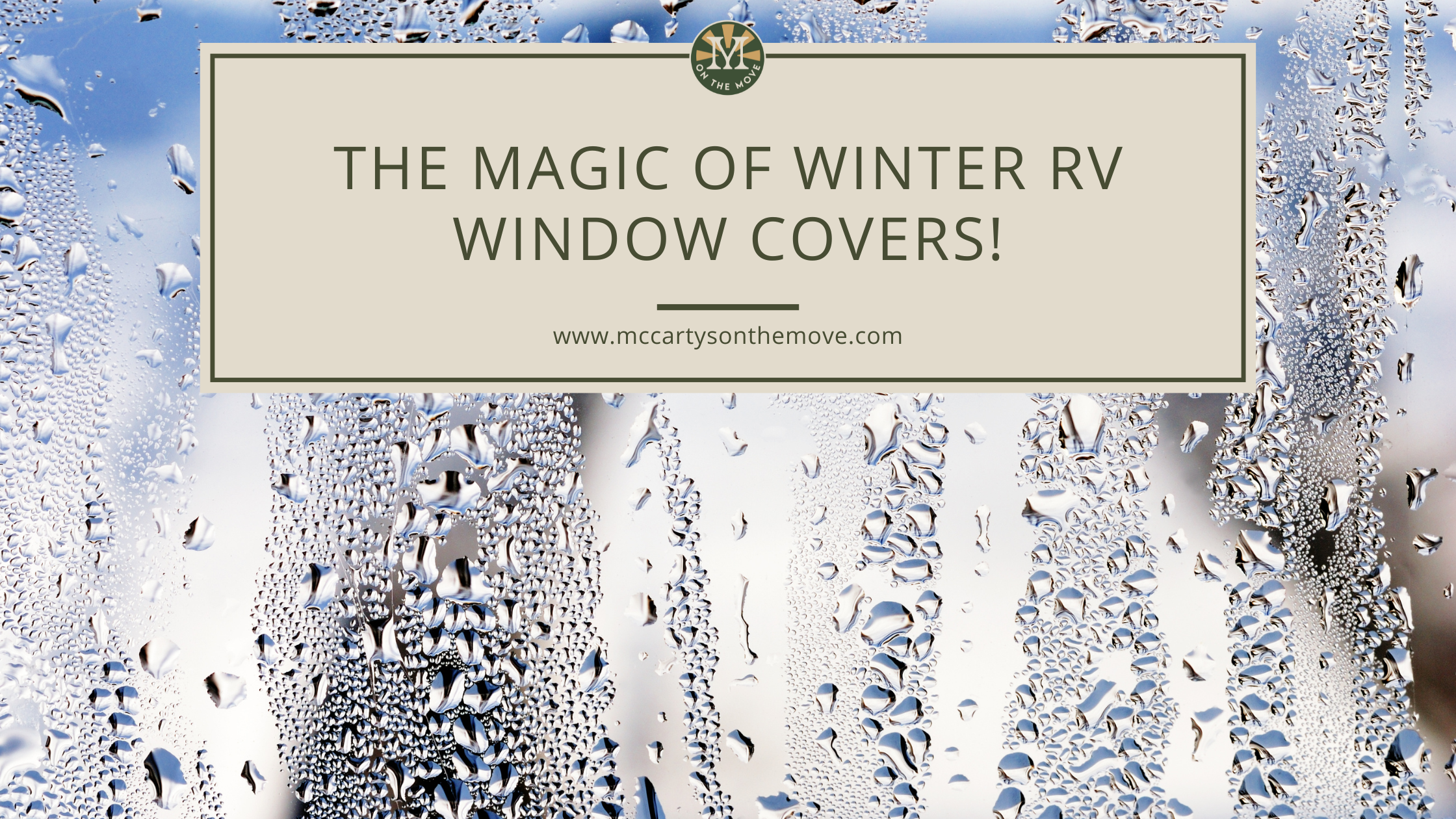 The Magic of Winter RV Window Covers!