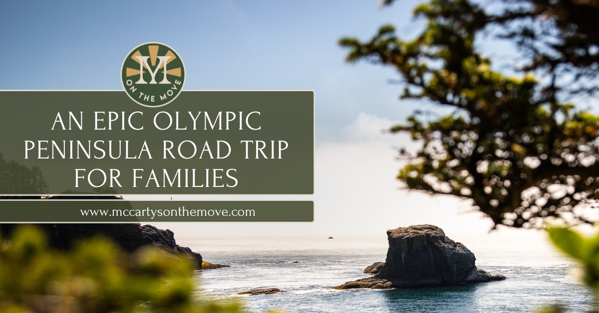 An Epic Olympic Peninsula Road Trip for Families